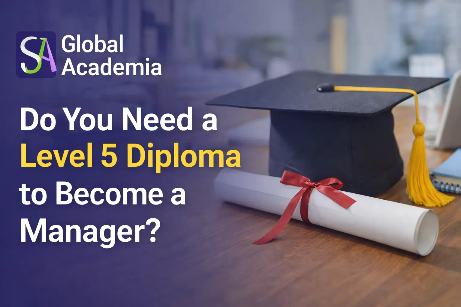 diploma and graduation cap asking if Level 5 diploma is needed to become a manager
